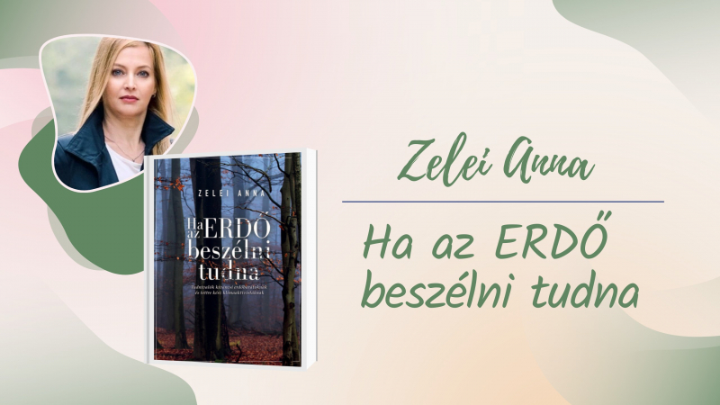 Zelei Anna - Ha az ERDŐ beszélni tudna
