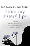 From My Sisters' Lips by Na'ima B. Robert From My Sisters' Lips by Na'ima B. Robert