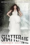 Shatter Me by Tahereh Mafi Shatter Me by Tahereh Mafi