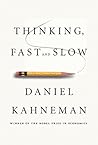 Thinking, Fast and Slow by Daniel Kahneman