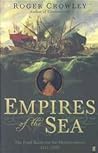 Empires of the Sea by Roger Crowley