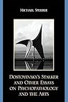 Dostoyevsky's Stalker and Other Essays on Psychopathology and... by Michael Sperber Dostoyevsky's Stalker and Other Essays on Psychopathology and... by Michael Sperber