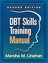 DBT Skills Training by Marsha M. Linehan DBT Skills Training by Marsha M. Linehan