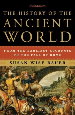 The History of the Ancient World: From the Earliest Accounts to the Fall of Rome