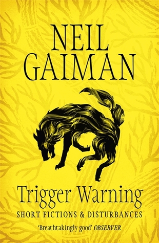 Trigger Warning by Neil Gaiman Trigger Warning by Neil Gaiman