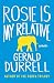 Rosy Is My Relative by Gerald Durrell Rosy Is My Relative by Gerald Durrell