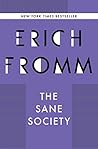 The Sane Society by Erich Fromm The Sane Society by Erich Fromm