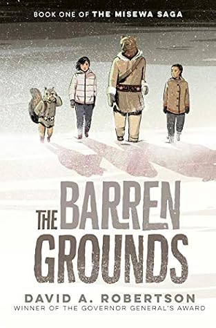 The Barren Grounds by David Alexander Robertson The Barren Grounds by David Alexander Robertson