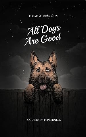 All Dogs Are Good by Courtney Peppernell All Dogs Are Good by Courtney Peppernell