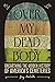 Over My Dead Body: Unearthing the Hidden History of America’s Cemeteries