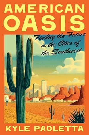 American Oasis: Finding the Future in the Cities of the Southwest