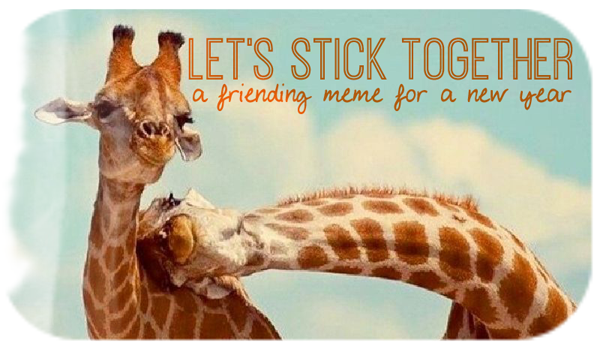 Let's Stick Together: a friending meme for a new year. Image is two giraffes, one leaning almost at right angles to put their head on their friend's neck.