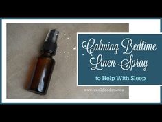 a bottle with the words calming bedtime linen spray to help with sleep on it