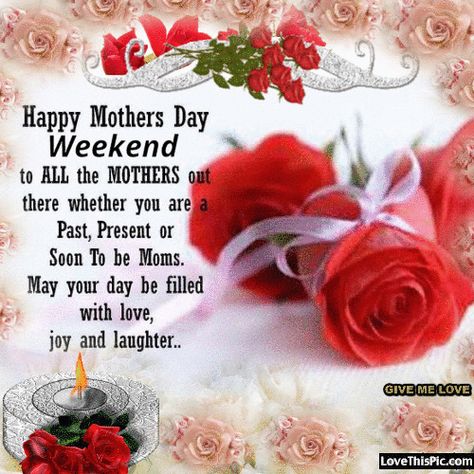 Happy Mothers Day Weekend To All The Mothers Pictures, Photos, and Images for Facebook, Tumblr, Pinterest, and Twitter Mothers Day Weekend Quotes, Happy Mothers Day Weekend, Happy Mothers Day Poem, Mothers Day Quote, Quotes Mothers Day, Mother's Day In Heaven, Happy Mothers Day Pictures, Happy Mothers Day Quotes, Happy Mothers Day Messages