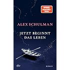 Jetzt beginnt das Leben: Roman