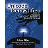 Unicode Demystified: A Practical Programmer's Guide to the Encoding Standard