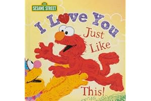 I Love You Just Like This!: A Heartfelt Picture Book with Elmo About Love, Joy, and Gratitude (Sesame Street Scribbles)