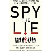 Spy the Lie: Former CIA Officers Teach You How to Detect Deception