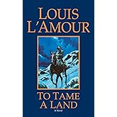 To Tame a Land: A Novel