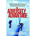 The Adversity Advantage: Turning Everyday Struggles into Everyday Greatness