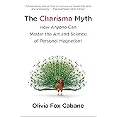 The Charisma Myth: How Anyone Can Master the Art and Science of Personal Magnetism