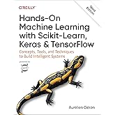 Hands-On Machine Learning with Scikit-Learn, Keras, and TensorFlow: Concepts, Tools, and Techniques to Build Intelligent Syst