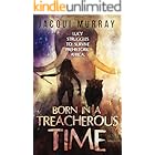 Born in a Treacherous Time (Dawn of Humanity Book 1)