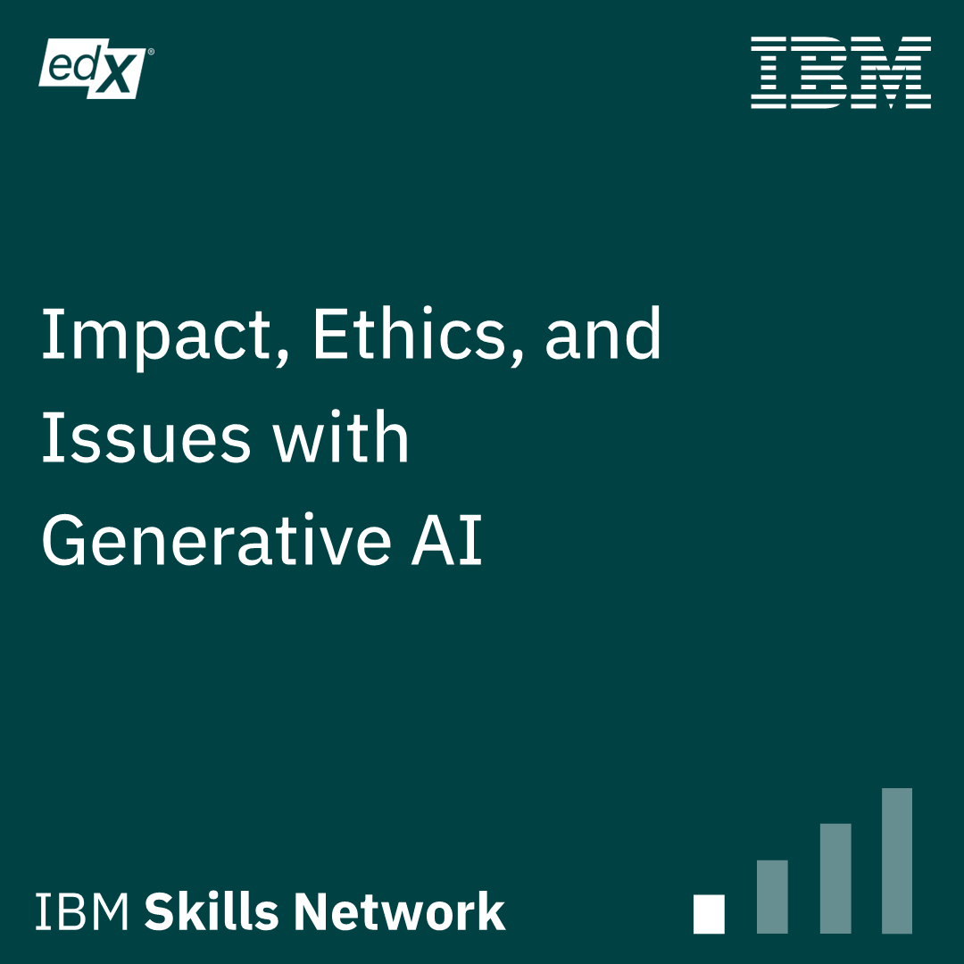 Impact, Ethics, and Issues with Generative AI