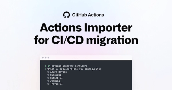 Text "Actions importer for CI CD Migration" and a CLI