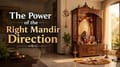The Right Mandir Direction in Home as per Vastu
