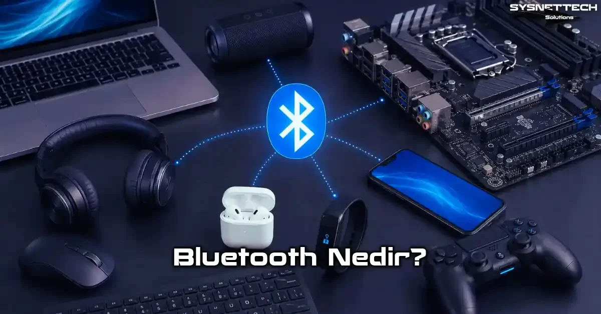 Bluetooth Nedir? Kablosuz Bağlantının Temelleri, Sürümleri ve Geleceği