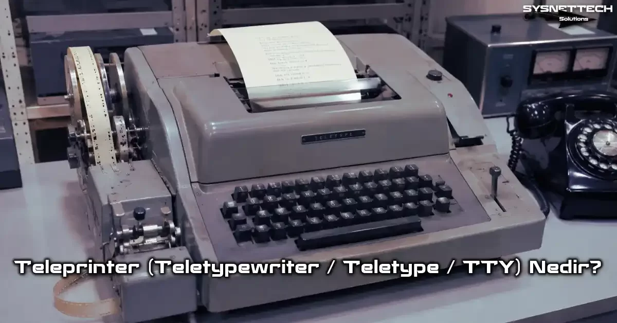 Teleprinter (Teletype, Teletypewriter) Nedir? Geçmişten Günümüze Miras