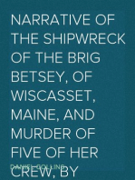 Narrative of the shipwreck of the brig Betsey, of Wiscasset, Maine, and murder of five of her crew, by pirates,
on the coast of Cuba, Dec. 1824.