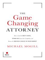 The Game Changing Attorney: How to Land the Best Cases, Stand Out from Your Competition, And Become The Obvious Choice in Your Market