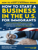 How to Start a Business in the U.S. for Immigrants: A guide to Building YOUR American Dream: Understand how to form a business and create agreements, learn about visas and the path to US citizenship