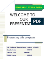 Good Morning Every Body: Welcome To OUR Presentation