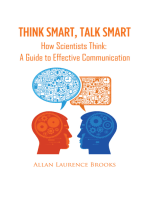 Think Smart, Talk Smart: How Scientists Think: a Guide to Effective Communication