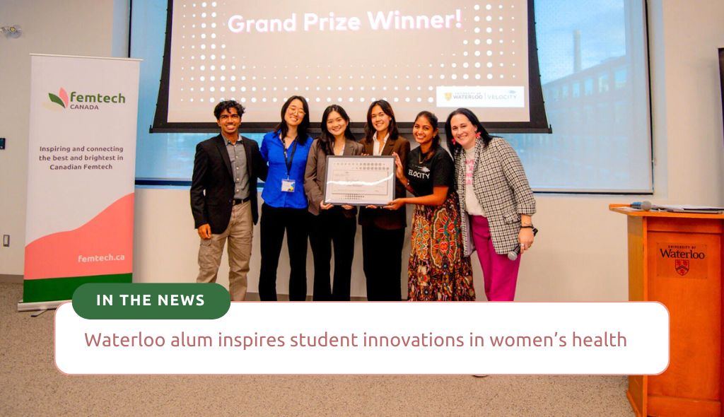 Waterloo alum inspires student innovations in women’s health Velocity and FemTech Canada support Waterloo students to design transformative tech solutions for improving women’s health and well-being