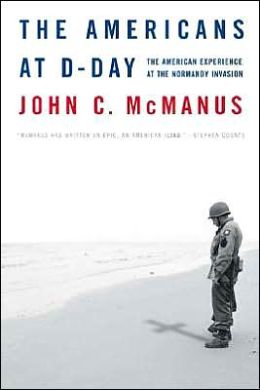The Americans at D-Day: The American Experience at the Normandy Invasion