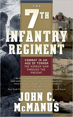 The 7th Infantry Regiment: Combat in an Age of Terror: The Korean War Through the Present