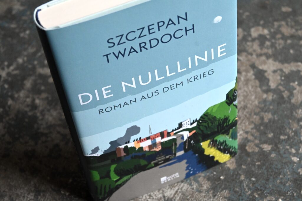 Szczepan Twardoch: Die Nulllinie - Roman aus dem Krieg Szczepan Twardoch: Die Nulllinie - Roman aus dem Krieg