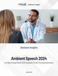 Ambient Speech 2024: In a High-Energy Market, EHR Integration Drives Purchasing Decisions