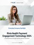 Rivia Health Payment Engagement Technology 2024: Increasing Revenue through Payment Collection Automation