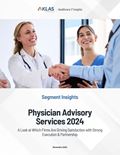 Physician Advisory Services 2024: A Look at Which Firms Are Driving Satisfaction with Strong Execution & Partnership