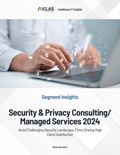 Security & Privacy Consulting/Managed Services 2024: Amid Challenging Security Landscape, Firms Driving High Client Satisfaction