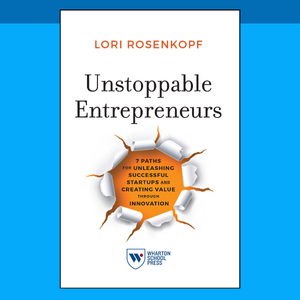 Cover of the book "Unstoppable Entrepreneurs" by Lori Rosenkopf, featuring a design with a paper tear revealing text about unleashing startups and innovation, published by Wharton School Press.