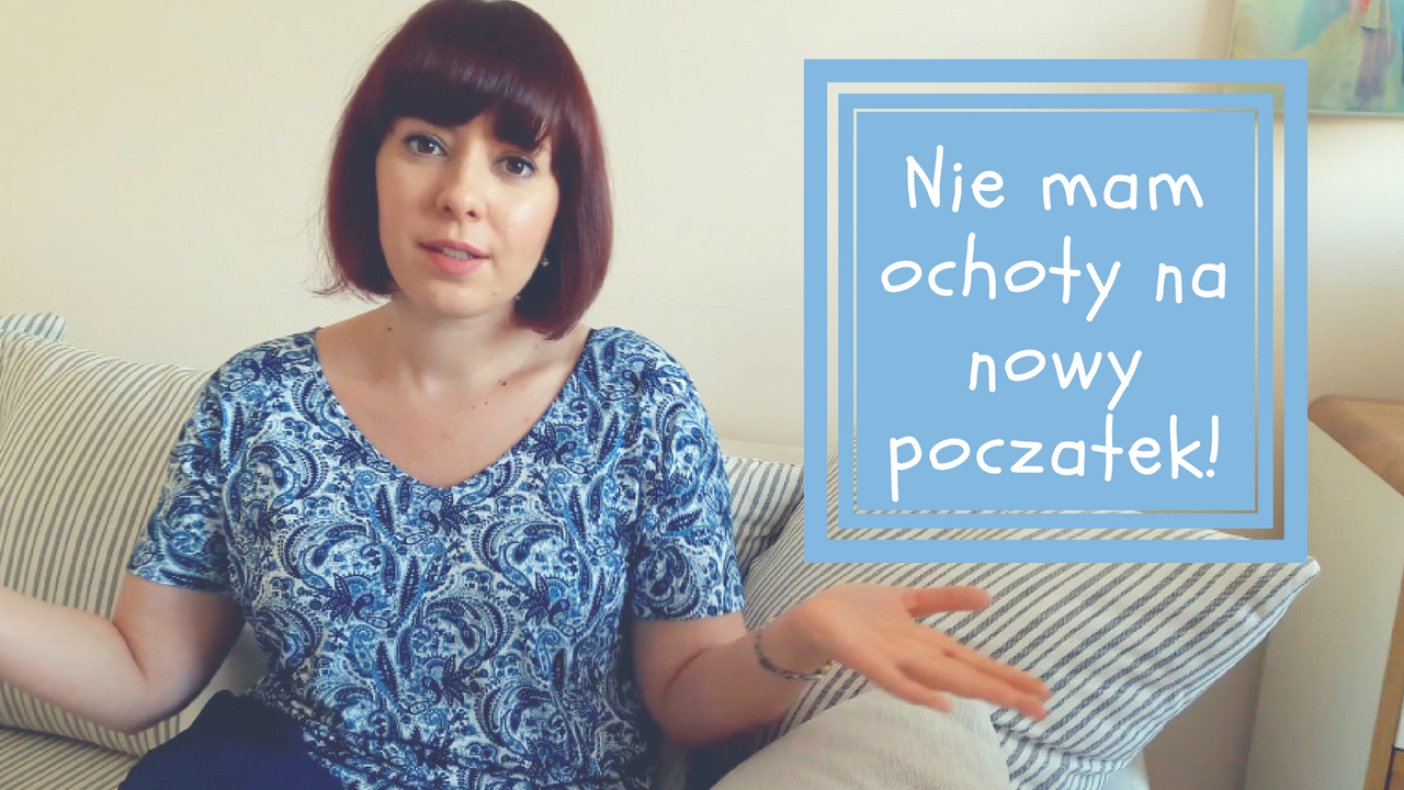 Nie mam ochoty na nowy początek! Nie mam ochoty na nowy początek!