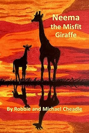 The front cover of the book "Neema the Misfit Giraffe by Robbie Cheadle" feature a big and small giraffe standing by a river in the twilight.