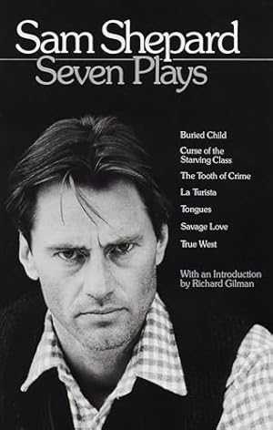 Book cover Sam Shepard : Seven Plays (Buried Child, Curse of the Starving Class, The Tooth of Crime, La Turista, Tongues, Savage Love, True West)