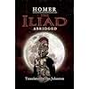 The Iliad Abridged-A Modern English Translation with Notes, Maps, and Glossary for Students and Readers